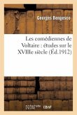 Les Comédiennes de Voltaire: Études Sur Le Xviiie Siècle