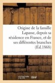 Origine de la Famille Lapasse, Depuis Sa Résidence En France, Et de Ses Différentes Branches