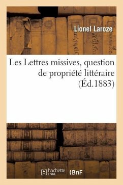 Les Lettres Missives, Question de Propriété Littéraire - Laroze, Lionel