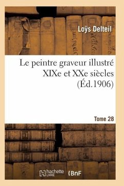 Le Peintre Graveur Illustré (Xixe Et Xxe Siècles). Tome 28 - Delteil-L