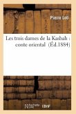 Les Trois Dames de la Kasbah: Conte Oriental
