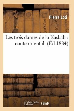 Les Trois Dames de la Kasbah: Conte Oriental - Loti-P