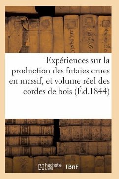 Production Des Futaies Crues En Massif, Et Sur Le Volume Réel Des Cordes de Bois - Sans Auteur