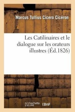 Les Catilinaires Et Le Dialogue Sur Les Orateurs Illustres - Cicero, Marcus Tullius