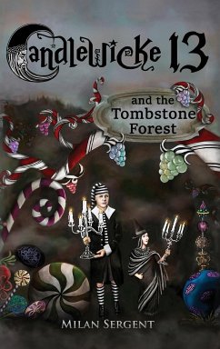 CANDLEWICKE 13 and the Tombstone Forest - Sergent, Milan