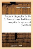 Procès Et Biographie Du Dr S. Bernard: Avec La Défense Complète de Son Avocat