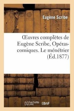 Oeuvres Complètes de Eugène Scribe, Opéras-Comiques. Le Ménétrier - Scribe, Eugène