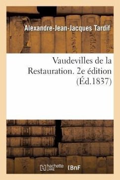 Vaudevilles de la Restauration. 2e Édition - Tardif, Alexandre-Jean-Jacques