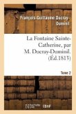 La Fontaine Sainte-Catherine. Tome 2
