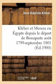 Kléber Et Menou En Égypte Depuis Le Départ de Bonaparte Août 1799-Septembre 1801
