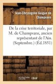 de la Crise Territoriale, Par M. de Champvans, Ancien Représentant de l'Ain. (Septembre.)