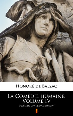 La Comédie humaine. Volume IV (eBook, ePUB) - Balzac, Honoré de