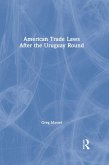American Trade Laws After the Uruguay Round (eBook, PDF)