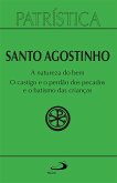 Patrística - A natureza do bem / O castigo e o perdão dos pecados e o batismo das crianças - Vol. 40 (eBook, ePUB)