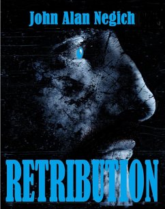 Retribution (eBook, ePUB) - Negich, John Alan