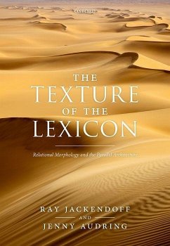 The Texture of the Lexicon - Jackendoff, Ray (Professor Emeritus, Professor Emeritus, Tufts Unive; Audring, Jenny (Assistant Professor of Linguistics, Assistant Profes