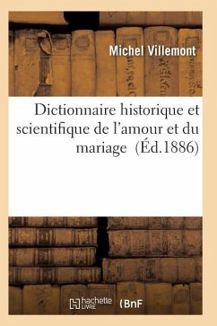 Dictionnaire Historique Et Scientifique de l'Amour Et Du Mariage - Villemont-M