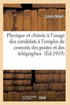 Cours Physique Et Chimie À l'Usage Des Candidats À l'Emploi de Commis Des Postes Et Des Télégraphes - Naud-L