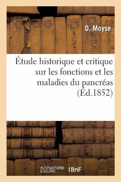 Étude Historique Et Critique Sur Les Fonctions Et Les Maladies Du Pancréas - Moyse, D.