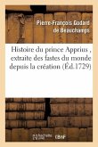 Histoire Du Prince Apprius, Extraite Des Fastes Du Monde Depuis La Création, Manuscrit Persan: Trouvé Dans La Bibliothèque de Schah-Hussain