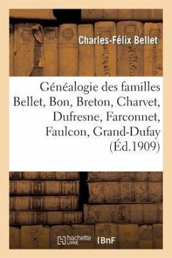 Généalogie Des Familles Bellet, Bon, Breton, Charvet, Dufresne, Farconnet, Faulcon, Grand-Dufay - Bellet, Charles-Félix