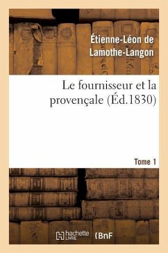 Le Fournisseur Et La Provençale. Tome 1 - De Lamothe-Langon, Étienne-Léon