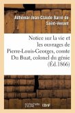 Notice Sur La Vie Et Les Ouvrages de Pierre-Louis-Georges, Comte Du Buat, Colonel Du Génie