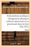 Traité Des Exhumations Changemens Physiques Cadavres Éprouvent En Se Pourrissant Dans La Terre T02