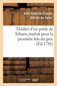 Théâtre d'Un Poète de Sybaris, Traduit Pour La Première Fois Du Grec, Avec Des Commentaires - DeLisle de Sales, Jean-Baptiste-Claude