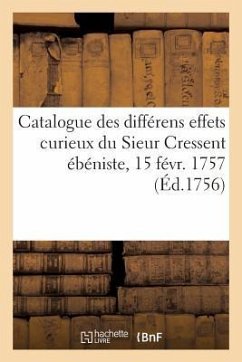 Catalogue Des Différens Effets Curieux Du Sieur Cressent Ébéniste Des Palais - Sans Auteur