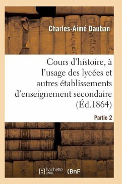 Nouveau Cours d'Histoire, À l'Usage Des Lycées Et Autres Établissements d'Enseignement Secondaire - Dauban-C-A