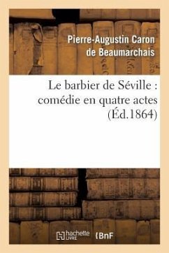 Le Barbier de Séville: Comédie En Quatre Actes - Beaumarchais, Pierre-Augustin