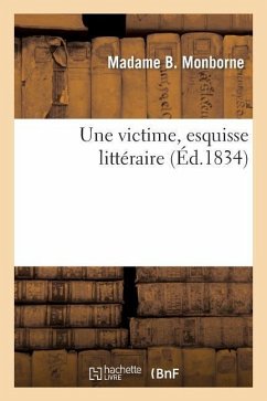 Une Victime, Esquisse Littéraire - Monborne, Mme B.