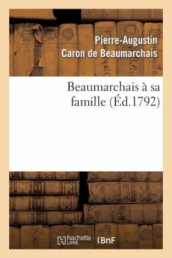 Beaumarchais À Sa Famille - Beaumarchais, Pierre-Augustin