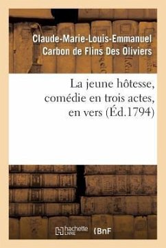 La Jeune Hôtesse, Comédie En Trois Actes, En Vers - Carbon de Flins Des Oliviers, Claude-Marie-Louis-Emmanuel