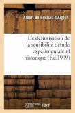 L'Extériorisation de la Sensibilité Étude Expérimentale Et Historique (6e Éd. Augmentée..)