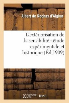 L'Extériorisation de la Sensibilité Étude Expérimentale Et Historique (6e Éd. Augmentée..) - de Rochas d'Aiglun, Valérie