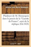 Plaidoyer de M. Hennequin Dans Le Procès de la 'Gazette de France', Suivi de la Réplique