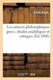 Les Auteurs Philosophiques Grecs: Études Analytiques Et Critiques