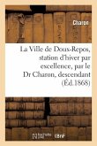 La Ville de Doux-Repos, Station d'Hiver Par Excellence, Par Le Dr Charon, Descendant