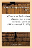 Mémoire Sur l'Éducation Classique Des Jeunes Médecins