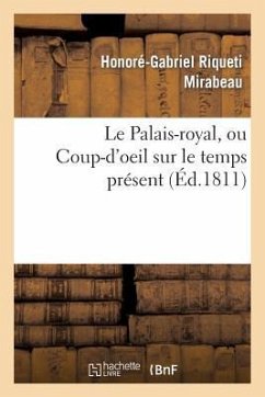Le Palais-Royal, Ou Coup-d'Oeil Sur Le Temps Présent. Premier Cahier. Visite de Mirabeau - Mirabeau, Honoré-Gabriel Riqueti