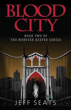 Blood City: Book Two Of The Monster Keeper Series - Seats, Jeff