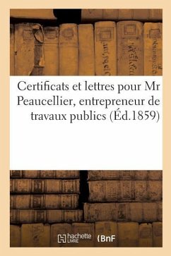 Certificats Et Lettres Pour MR Peaucellier, Entrepreneur de Travaux Publics - Bibliotheque Imperiale