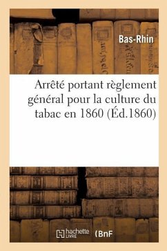 Arrêté Portant Règlement Général Pour La Culture Du Tabac En 1860 - Bas-Rhin