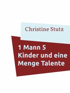 1 Mann 5 Kinder und eine Menge Talente (eBook, ePUB) - Stutz, Christine