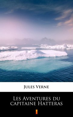Les Aventures du capitaine Hatteras (eBook, ePUB) - Verne, Jules
