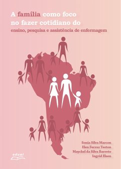 A família como foco no fazer cotidiano do ensino, pesquisa e assistência de enfermagem (eBook, ePUB) - Marcon, Sonia Silva; Teston, Elen Ferraz; da Barreto, Mayckel Silva; Elsen, Ingrid