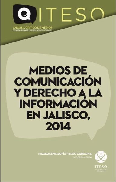 Medios de comunicación y derecho a la información en Jalisco, 2014 (eBook, PDF)