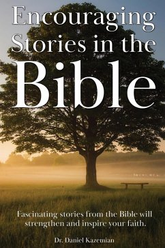 Encouraging Stories in the Bible (eBook, ePUB) - Kazemian, Daniel